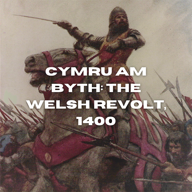 Cymru Am Byth: The Welsh Revolt, 1400